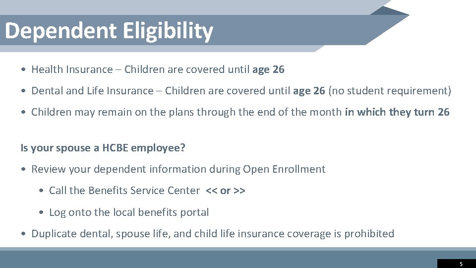 Dependent Eligibility • Health Insurance – Children are covered until age 26 • Dental