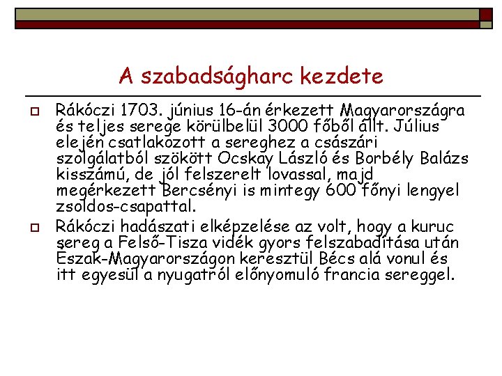 A szabadságharc kezdete o o Rákóczi 1703. június 16 -án érkezett Magyarországra és teljes