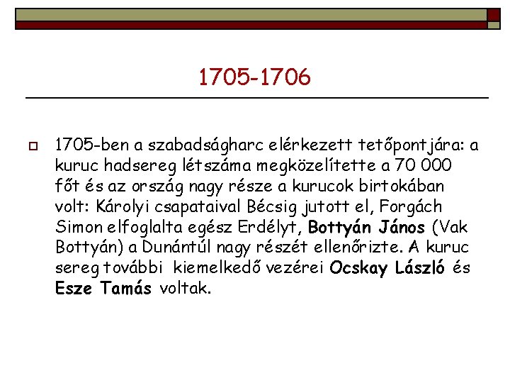 1705 -1706 o 1705 -ben a szabadságharc elérkezett tetőpontjára: a kuruc hadsereg létszáma megközelítette