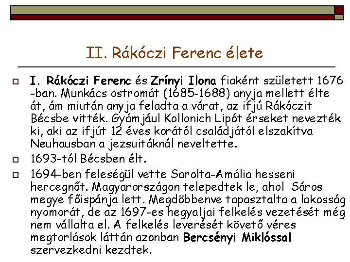 II. Rákóczi Ferenc élete o o o I. Rákóczi Ferenc és Zrínyi Ilona fiaként