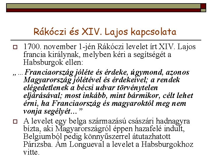 Rákóczi és XIV. Lajos kapcsolata 1700. november 1 -jén Rákóczi levelet írt XIV. Lajos