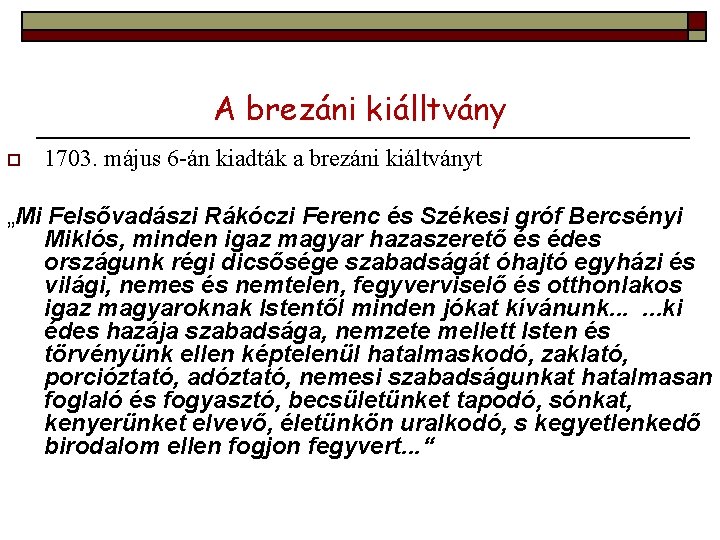 A brezáni kiálltvány o 1703. május 6 -án kiadták a brezáni kiáltványt „Mi Felsővadászi