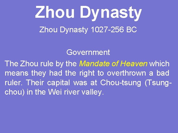 Zhou Dynasty 1027 -256 BC Government The Zhou rule by the Mandate of Heaven