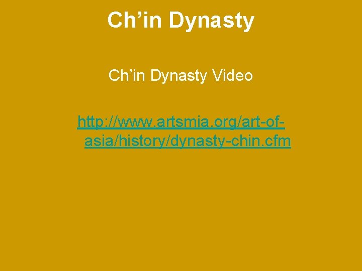 Ch’in Dynasty Video http: //www. artsmia. org/art-ofasia/history/dynasty-chin. cfm 