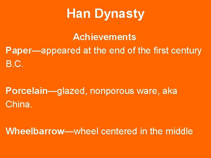Han Dynasty Achievements Paper—appeared at the end of the first century B. C. Porcelain—glazed,
