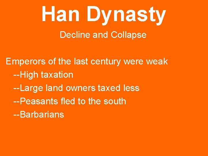 Han Dynasty Decline and Collapse Emperors of the last century were weak --High taxation