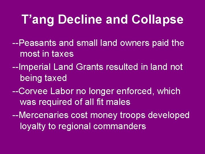 T’ang Decline and Collapse --Peasants and small land owners paid the most in taxes