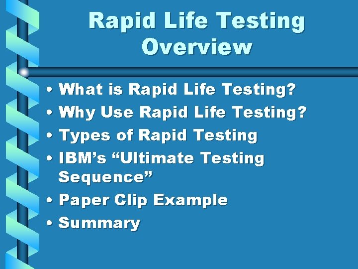 Rapid Life Testing Overview • What is Rapid Life Testing? • Why Use Rapid