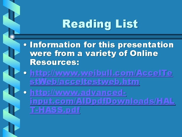 Reading List • Information for this presentation were from a variety of Online Resources: