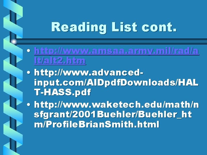Reading List cont. • http: //www. amsaa. army. mil/rad/a lt/alt 2. htm • http: