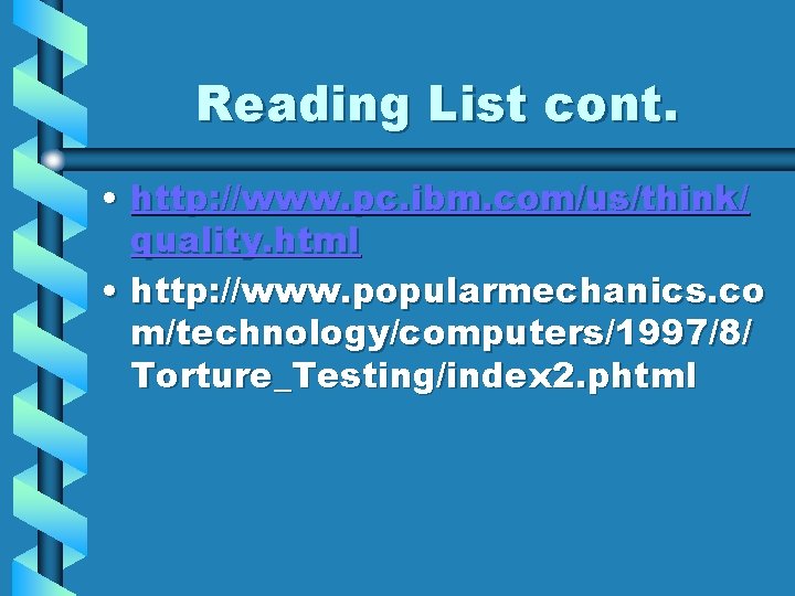 Reading List cont. • http: //www. pc. ibm. com/us/think/ quality. html • http: //www.
