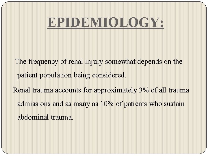 EPIDEMIOLOGY: The frequency of renal injury somewhat depends on the patient population being considered.