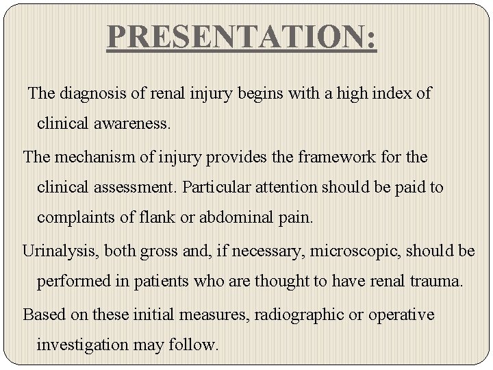 PRESENTATION: The diagnosis of renal injury begins with a high index of clinical awareness.