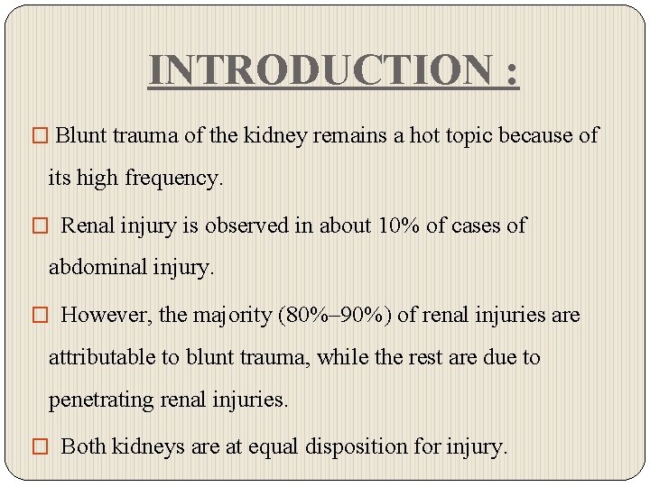 INTRODUCTION : � Blunt trauma of the kidney remains a hot topic because of