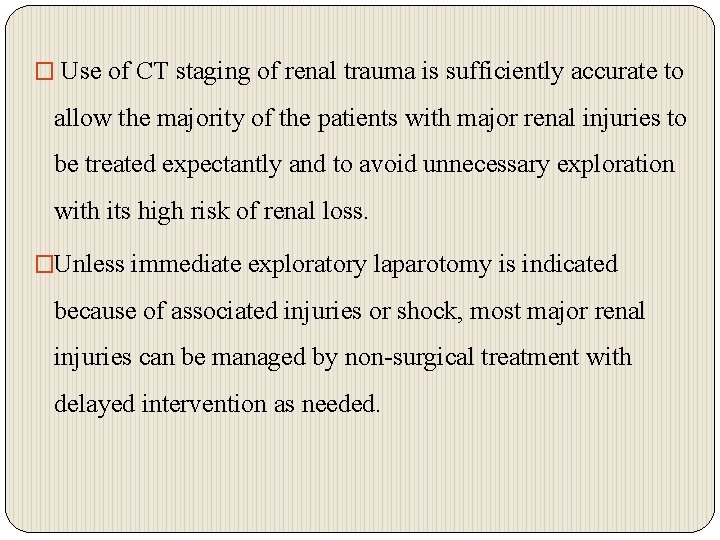 � Use of CT staging of renal trauma is sufficiently accurate to allow the