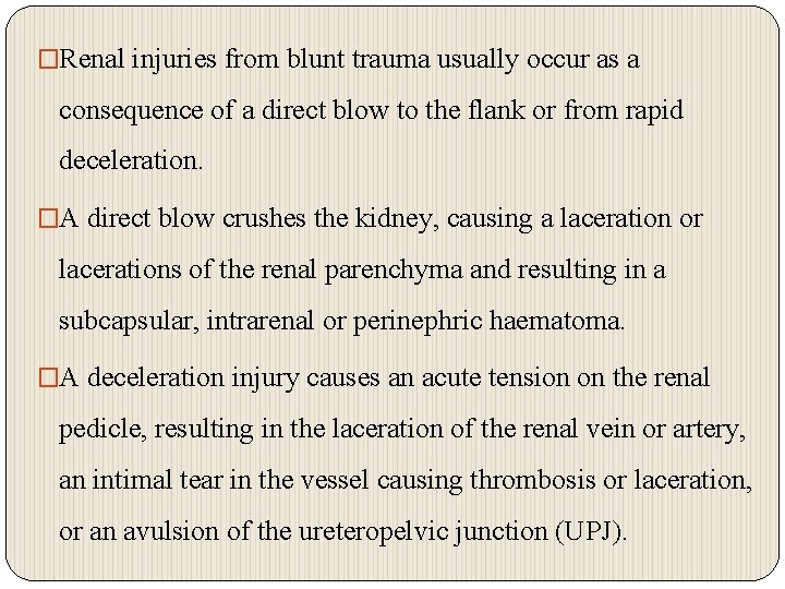�Renal injuries from blunt trauma usually occur as a consequence of a direct blow