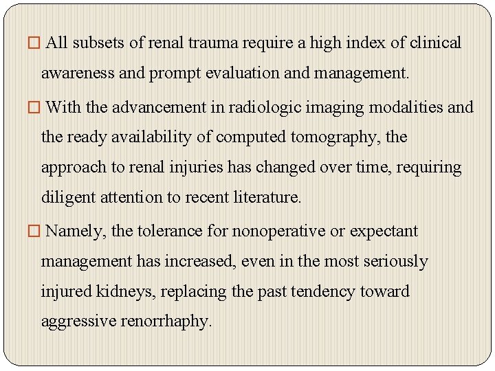 � All subsets of renal trauma require a high index of clinical awareness and