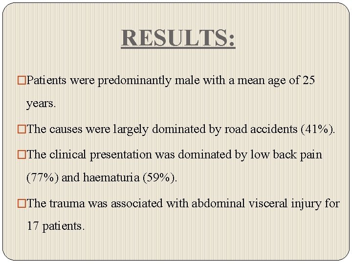 RESULTS: �Patients were predominantly male with a mean age of 25 years. �The causes