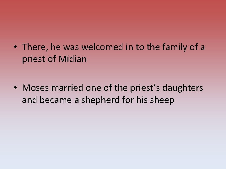  • There, he was welcomed in to the family of a priest of