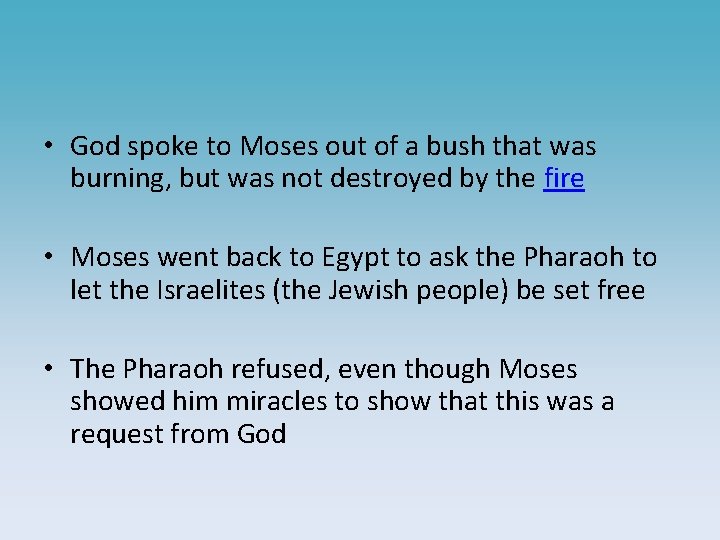  • God spoke to Moses out of a bush that was burning, but