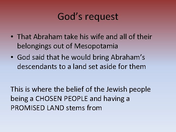 God’s request • That Abraham take his wife and all of their belongings out