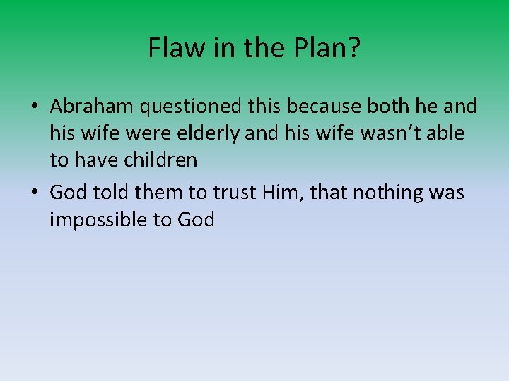 Flaw in the Plan? • Abraham questioned this because both he and his wife