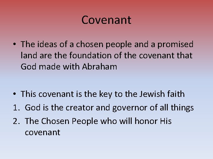 Covenant • The ideas of a chosen people and a promised land are the