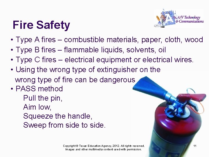 Fire Safety • Type A fires – combustible materials, paper, cloth, wood • Type