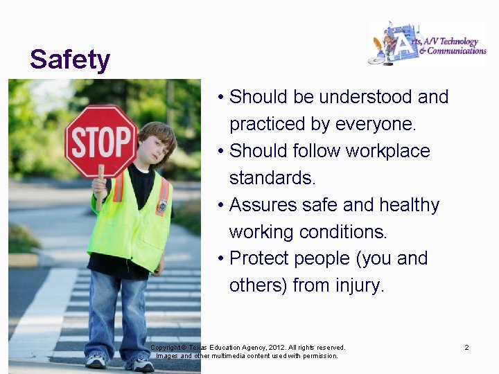 Safety • Should be understood and practiced by everyone. • Should follow workplace standards.