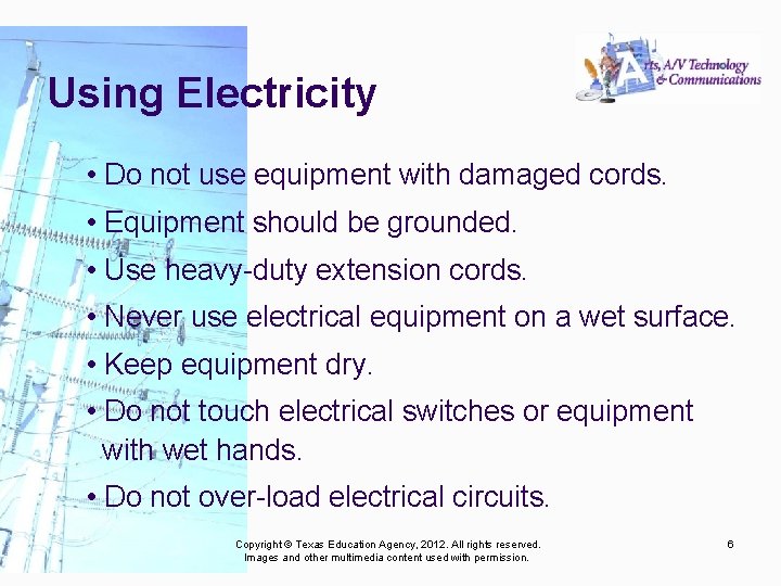 Using Electricity • Do not use equipment with damaged cords. • Equipment should be