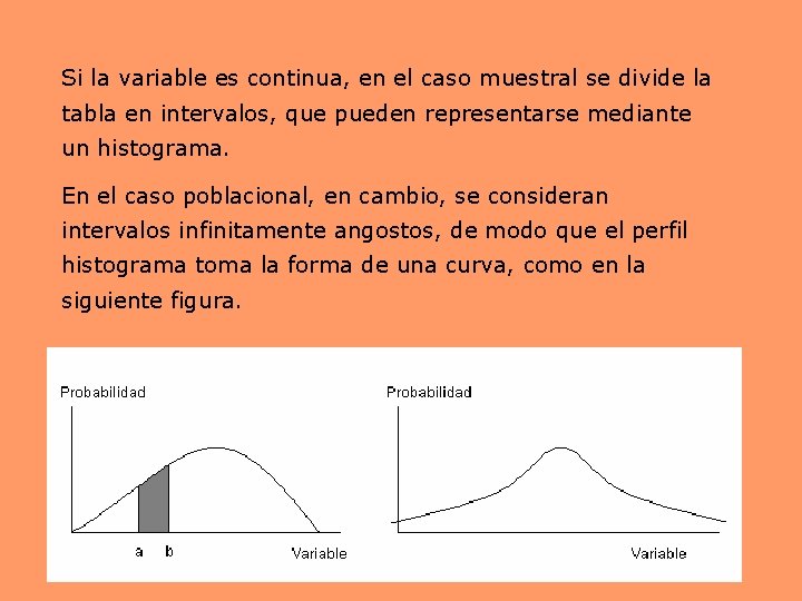 Si la variable es continua, en el caso muestral se divide la tabla en