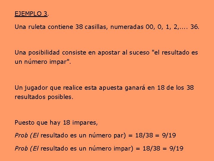EJEMPLO 3. Una ruleta contiene 38 casillas, numeradas 00, 0, 1, 2, . .