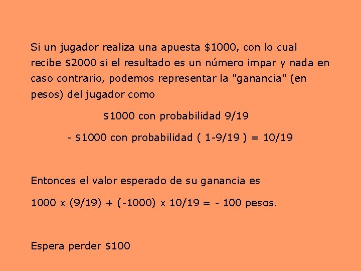 Si un jugador realiza una apuesta $1000, con lo cual recibe $2000 si el