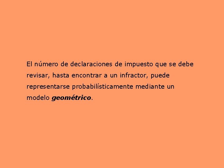 El número de declaraciones de impuesto que se debe revisar, hasta encontrar a un