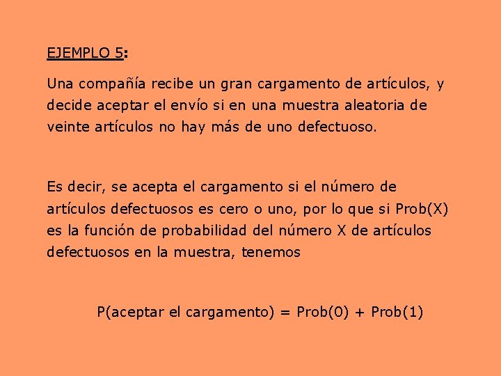 EJEMPLO 5: Una compañía recibe un gran cargamento de artículos, y decide aceptar el