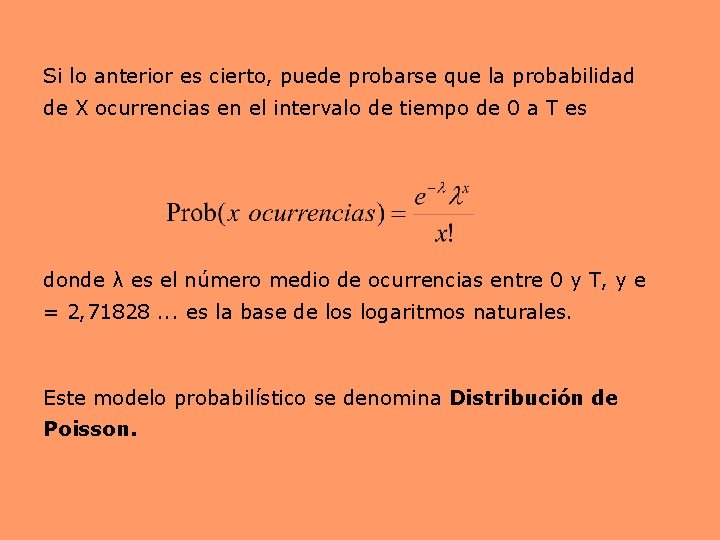 Si lo anterior es cierto, puede probarse que la probabilidad de X ocurrencias en