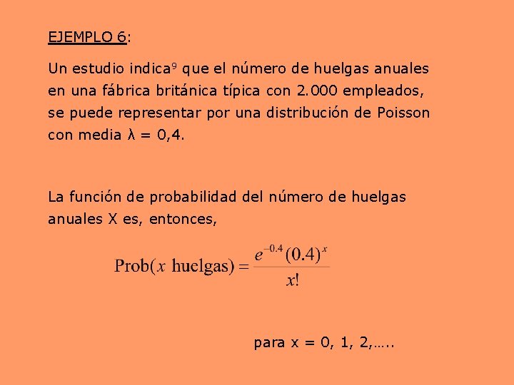 EJEMPLO 6: Un estudio indica 9 que el número de huelgas anuales en una