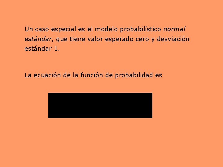 Un caso especial es el modelo probabilístico normal estándar, que tiene valor esperado cero