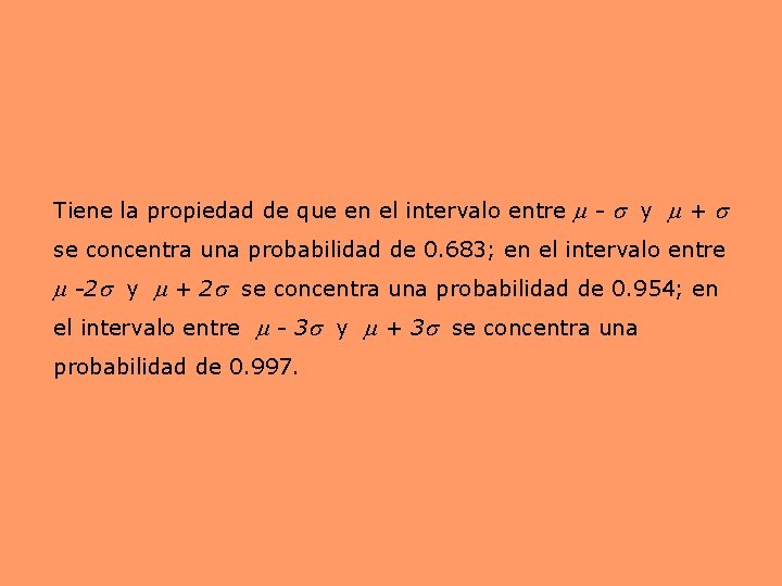 Tiene la propiedad de que en el intervalo entre m - s y m