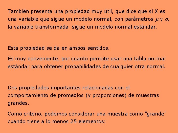 También presenta una propiedad muy útil, que dice que si X es una variable