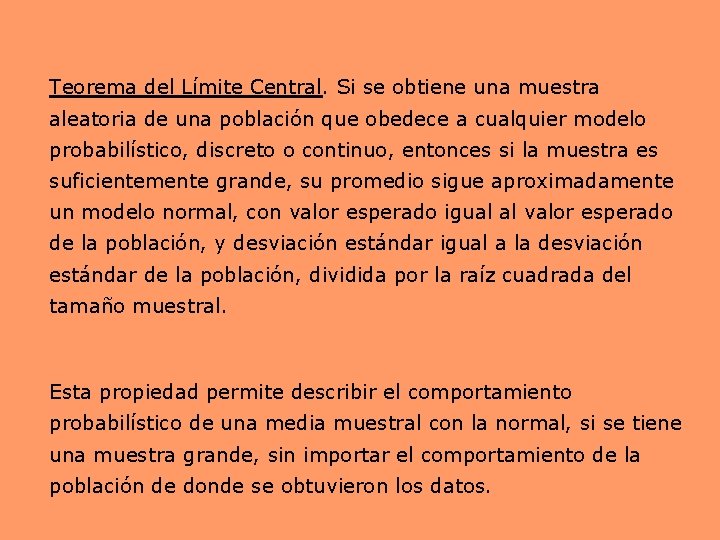 Teorema del Límite Central. Si se obtiene una muestra aleatoria de una población que