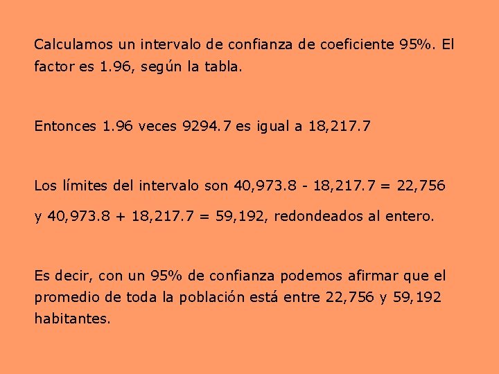 Calculamos un intervalo de confianza de coeficiente 95%. El factor es 1. 96, según
