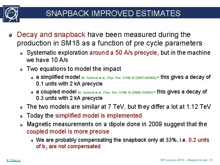 SNAPBACK IMPROVED ESTIMATES Decay and snapback have been measured during the production in SM