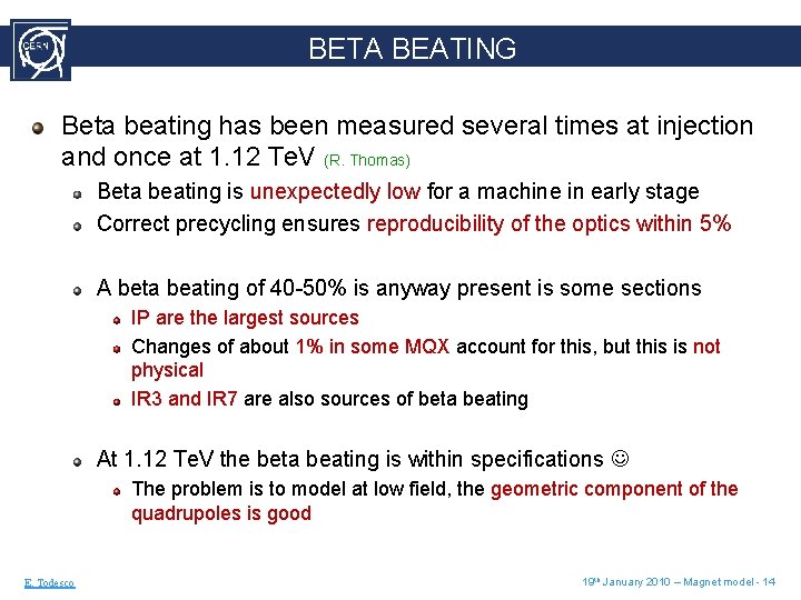 BETA BEATING Beta beating has been measured several times at injection and once at