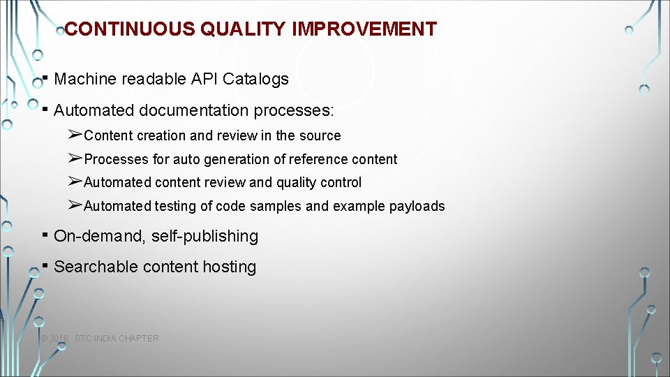 CONTINUOUS QUALITY IMPROVEMENT ▪ Machine readable API Catalogs ▪ Automated documentation processes: ➢Content creation