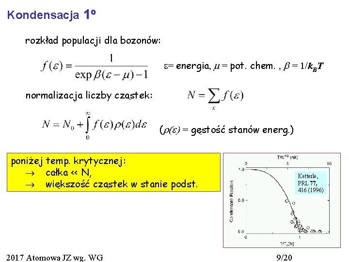 Kondensacja 1 o rozkład populacji dla bozonów: = energia, = pot. chem. , =