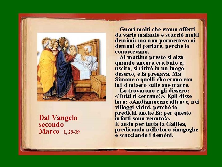 Dal Vangelo secondo Marco 1, 29 -39 Guarì molti che erano affetti da varie