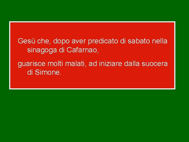 Gesù che, dopo aver predicato di sabato nella sinagoga di Cafarnao, guarisce molti malati,