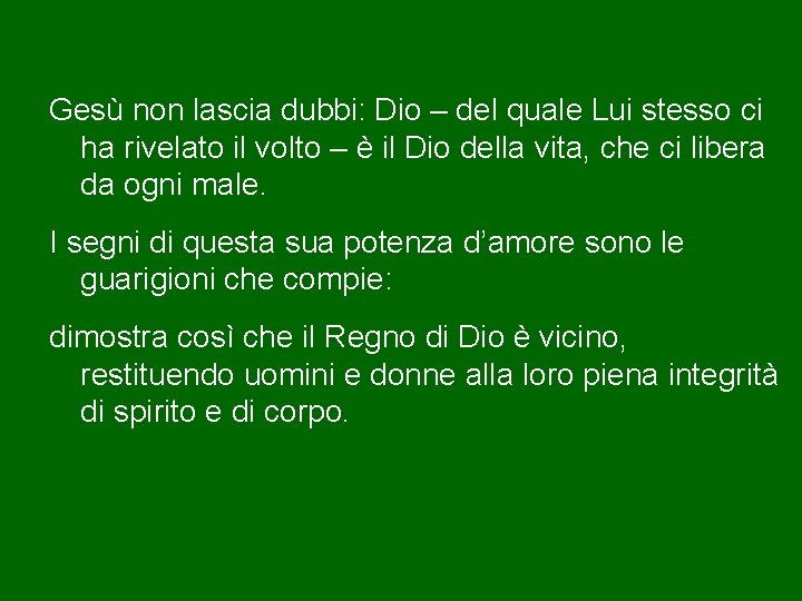 Gesù non lascia dubbi: Dio – del quale Lui stesso ci ha rivelato il