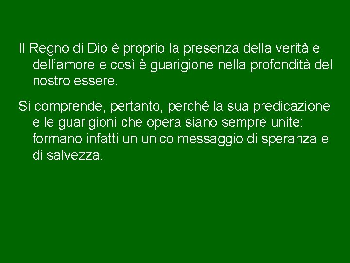 Il Regno di Dio è proprio la presenza della verità e dell’amore e così